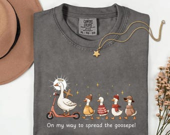 Spread the Gospel, Christian goose shirt, Witnessing shirt, Bible, Christian gift, Christian funny, cute tee