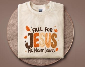 Fall for Jesus He never leaves, Christian fall shirt