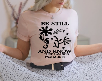 Wees stil en weet dat ik God ben, Psalm 46:10 shirt, Christelijk shirt, Bijbelvers shirt, Geloof shirt, Godvertrouwen, Wees stil