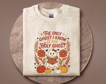 The Only Ghost I Know Is The Holy Ghost, Christian Fall shirt, Funny Christian