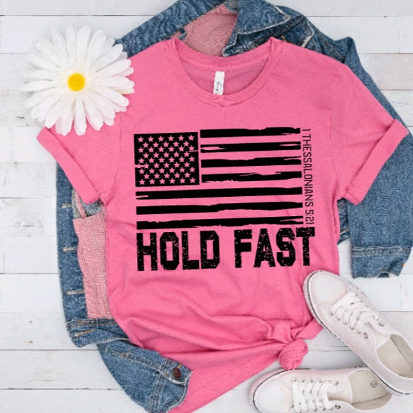 Unisex Hold fast 1 Thessalonians 5:21, Christian unisex shirt, 4th of July Usa shirt Flag shirt, Motivation tee America shirt, Hold fast tee