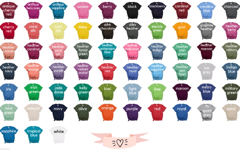May include: A chart of 48 different colored t-shirts, each with a short description of the color. The colors include antique cherry red, antique heliconia, antique sapphire, azalea, berry, black, blackberry, cardinal red, carolina blue, charcoal, cherry red, coral silk, corn silk, daisy, dark chocolate, dark heather, electric green, gold, graphite heather, heather berry, heather bronze, heather cardinal, heather coral silk, heather forest green, heather galapagos blue, heather heliconia, heather indigo, heather irish green, heather maroon, heather military, heather navy, heather orange, heather purple, heather radiant orchid, heather red, heather royal, heather sapphire, heather sea foam, ice grey, indigo blue, iris, irish green, jade dome, kelly green, kiwi, light blue, lime, maroon, metro blue, military green, mint green, natural, navy, olive, orange, purple, red, royal, rs sport grey, sand, sapphire, tropical blue, white.