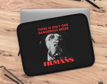 Laptop Sleeve There Is Only One Dangerous Breed Himans