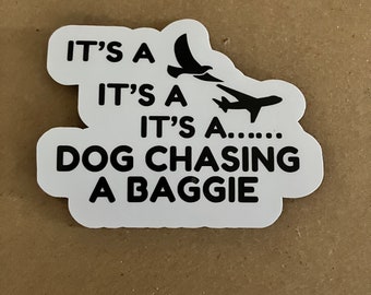 FastCAT Dog Chasing a Baggie Funny Saying Waterproof Scratchproof Sticker, its a bird its a plane its a Decal for Car, Water bottle, Laptop