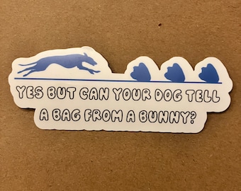 FastCAT Inspired 4 Waterproof Scratchproof Sticker, Can your dog tell a bag from a bunny, Decal for Car, Water bottle, Laptop Dog Sports