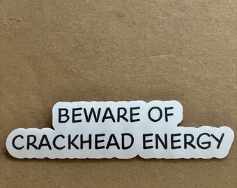 Beware of Crackhead Energy, Cute Funny Dog Saying Waterproof Scratchproof Sticker, Decal for Car, Water bottle, Laptop, Dog Mom/Dad Gift