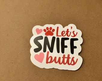 Silly Dog Valentine Sticker, Waterproof Scratchproof Sticker, Decal for Car, Water bottle, Laptop Let's Sniff Butts 3 inch sticker
