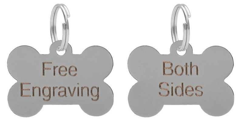 May include: Two silver bone-shaped dog tags with a silver ring. The tag on the left says "Free Engraving". The tag on the right says "Both Sides".