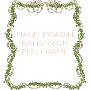 May include: A hand-drawn transparent PNG frame with a light pink ribbon and green foliage design. The text "HAND DRAWN TRANSPARENT PNG FRAME" is in the center of the frame. The frame is perfect for digital art and design projects.