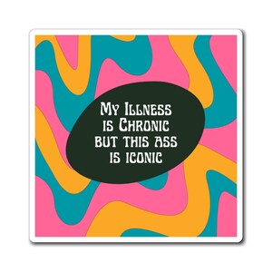 Chronically Ill Magnet, Chronic Illness Gift, Invisible Illness, Disability Magnet, Invisible Disability, Auto-Immune Disease, Spoonie