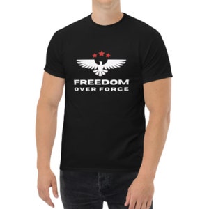 Freedom over Force Unisex Tee, Freedom Shirt, Patriotic Republican, Patriot T-Shirt, My Choice Shirt, Men&#39;s heavyweight tee
