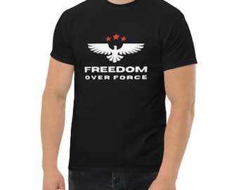 Freedom over Force Unisex Tee, Freedom Shirt, Patriotic Republican, Patriot T-Shirt, My Choice Shirt, Men's heavyweight tee