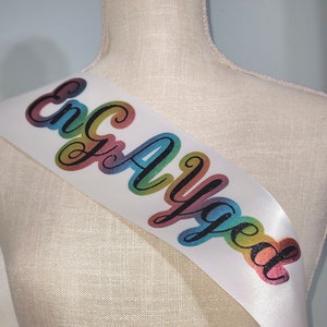 EnGAYged Sash | Engagement | LGBTQIA | Pride Gifts | Bridal Shower Party | Bachelorette | WLW | Accessories | Gay | Bisexual | Lesbian |