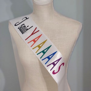I said YAAAAAS Sash | LGBTQ Pride Bachelorette Bachelor Party Sash | Bridal Party Sash | Gay Weddings | Bachelor Party Sash | Wedding Sash