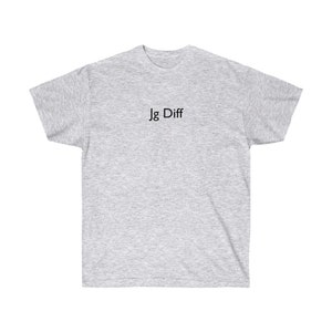 May include: A heather grey t-shirt with the text "Jg Diff" printed on the front.