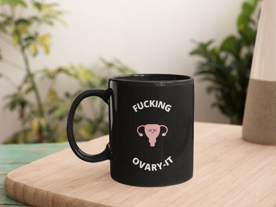 Funny Endometriosis Mug | Ovary It | Chronic Illness Gift | Endometriosis Gift | Funny Gifts | Coffee Mug | Endo Warrior Mug | Funny Cup