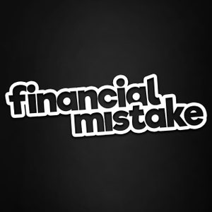 Puede incluir: Texto gráfico en blanco y negro que dice "financial mistake" con un contorno blanco.