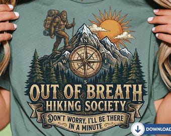 Out of Breath Hiking Society PNG, Funny Bigfoot Mountain Adventure Shirt Design, Outdoor Gift (Digital Download)