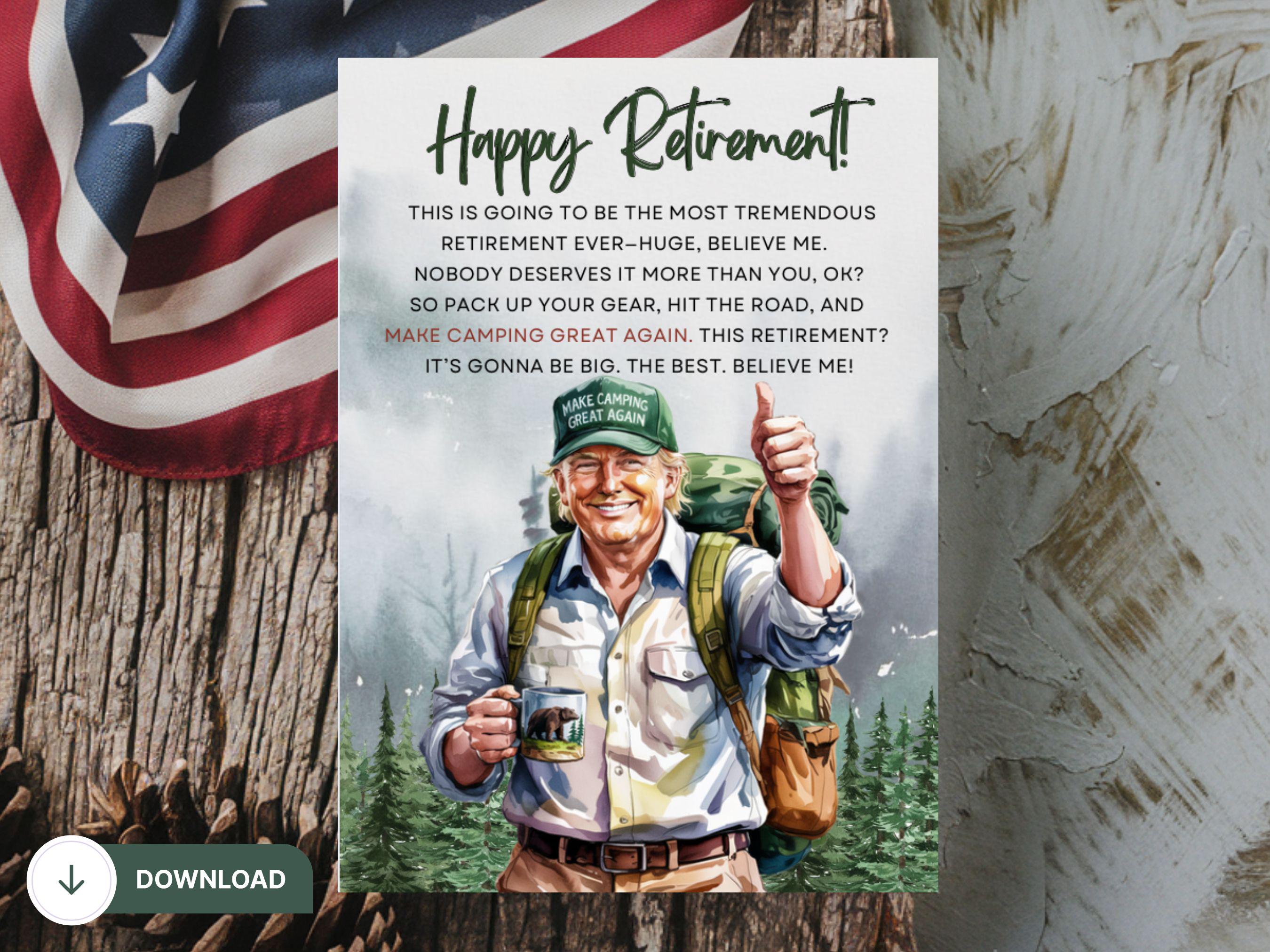 Printable Trump Retirement Card, Camping Retirement, Make Camping Great  Again, Trump Meme, Retired Trump Fan, Coworker, Teacher Retired Gift - Etsy, image size:2700x2025