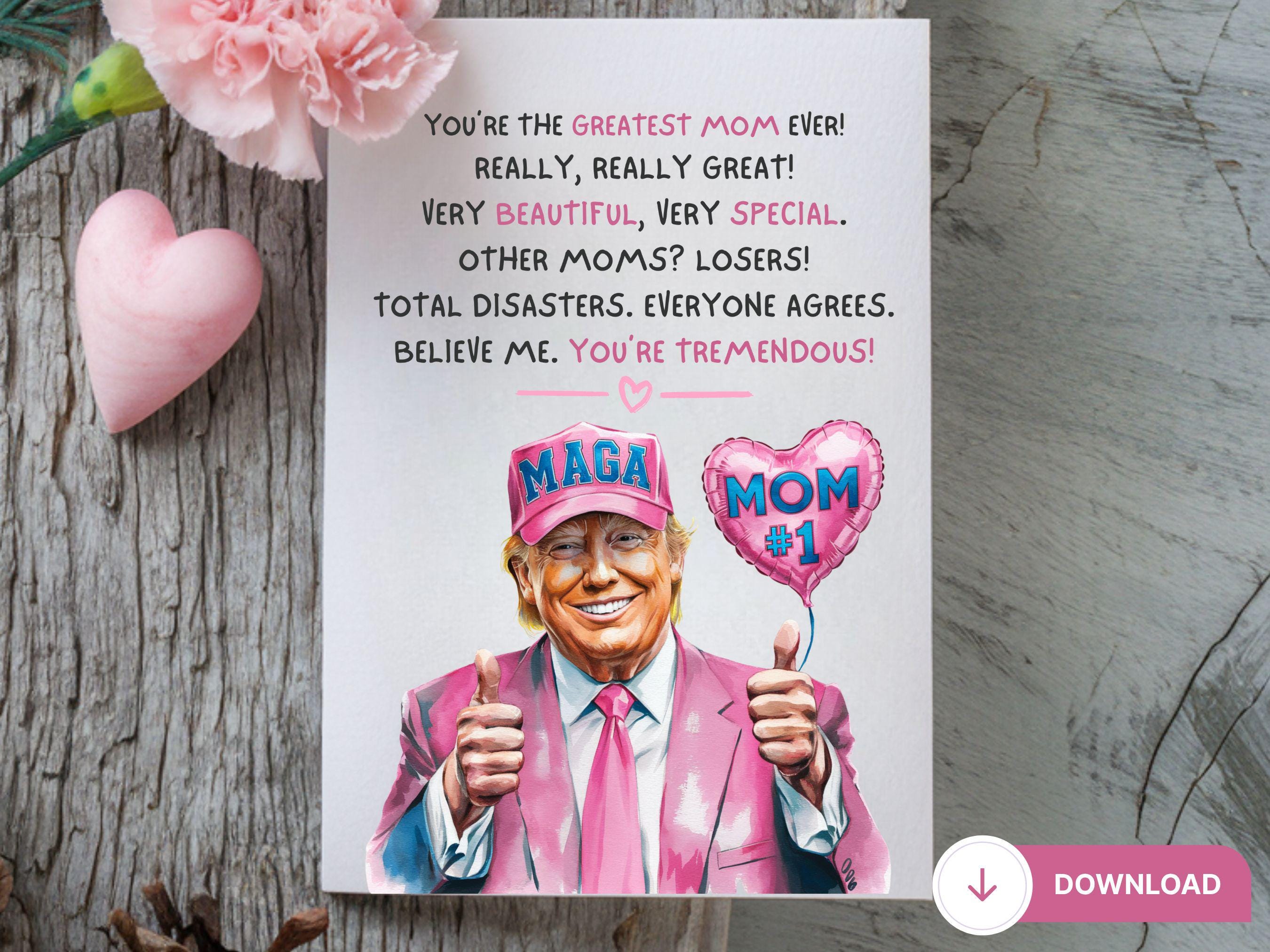 Printable You're The Greatest Mom Card, Funny Trump Mom Card, Greeting Card For Mom, Trump Mom Birthday Card, Trump Meme Card, Card For Her