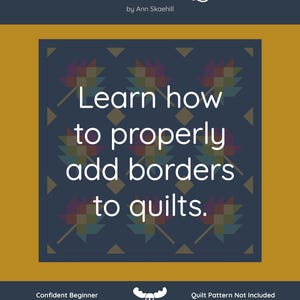 May include: A book cover with the title "Borders for Quilts" by Ann Skaehill. The cover features text that reads "Learn how to properly add borders to quilts." The design includes colorful geometric shapes and a navy blue background.