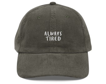 Always Tired, Vintage corduroy cap, Embroidered Dad Cap, Mom Hat, Dad Hat, funny, humorous, gift for him, gift for her, minimalist, simple