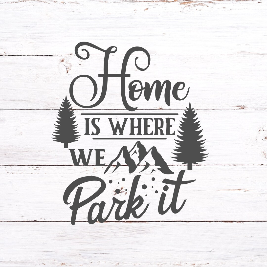 Home is Where You Park It PNG Home is Where PNG Park It PNG Camping Cut