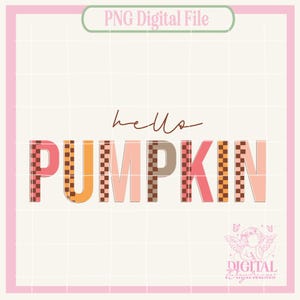 May include: A digital PNG file with a pink and white grid background. The words "hello PUMPKIN" are displayed in a mix of colors and patterns, including orange, pink, and brown. The text "PNG Digital File" is at the top, and a logo is at the bottom.