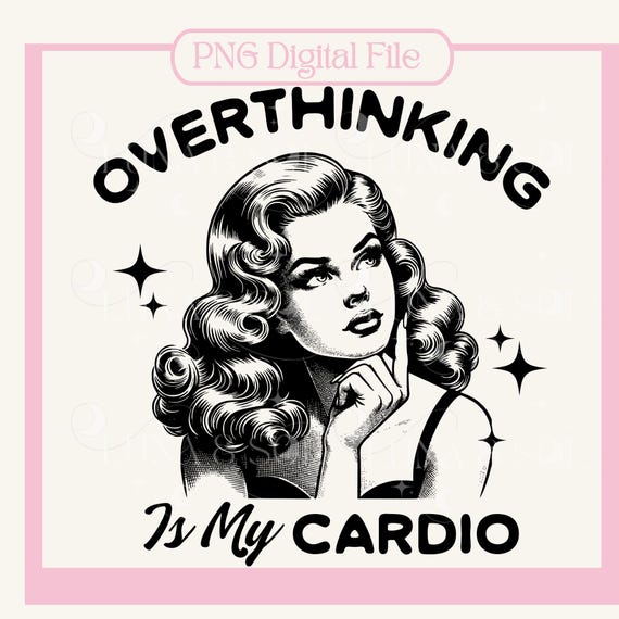 Retro png,Sassy png,adult humor,Vintage png,sarcastic png,funny quote, trendy design,Sublimation Design,Trendy designs,Overthinker png