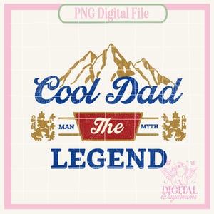 The Cool Dad PNG,The Man The Myth The Legend Png,Fathers Day PNG,Beer png,Dad life png,Cool Dad, Best Dad Ever Png,Fathers Day