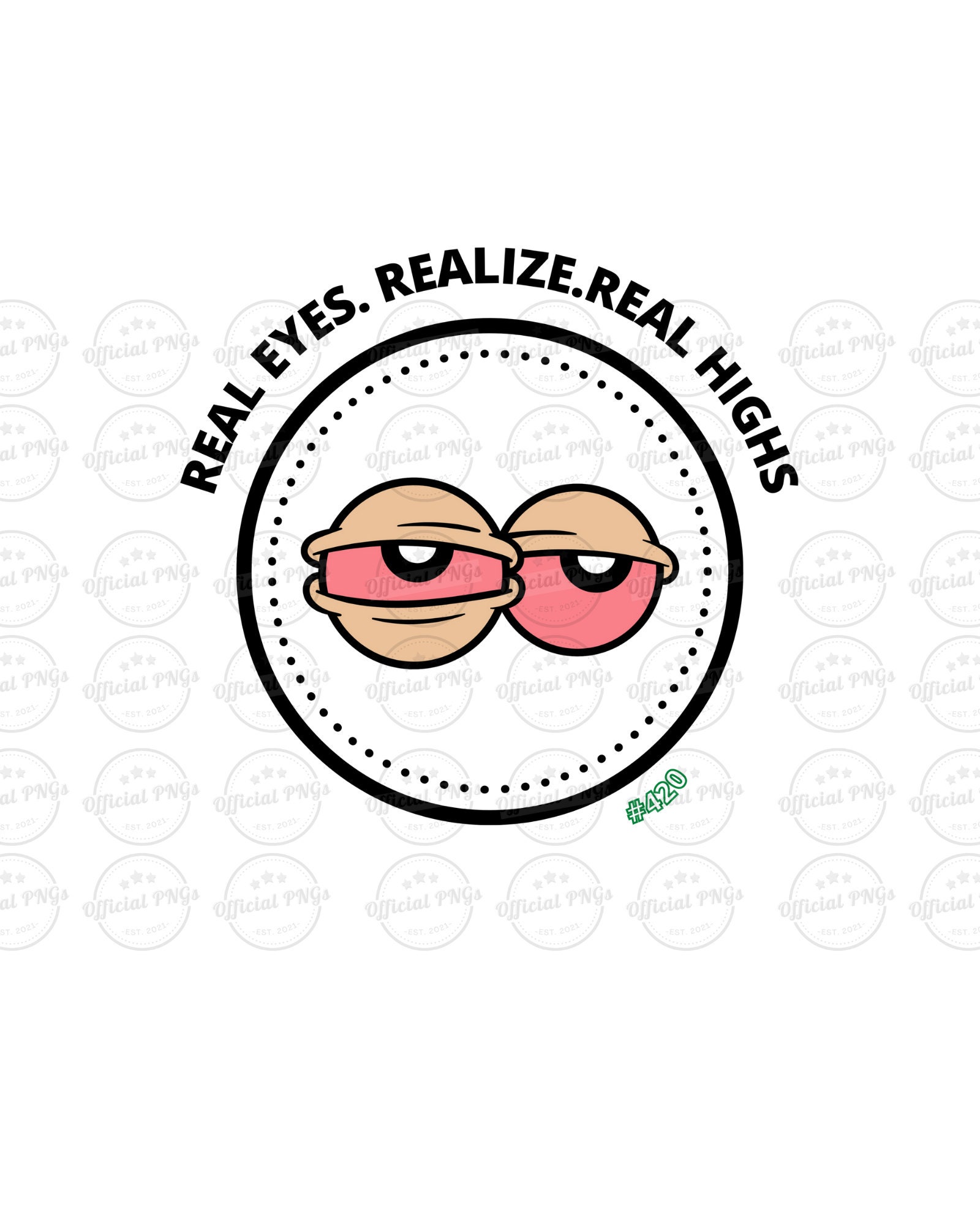 Real Eyes Realize Real Highs PNG, Red Stoner Eyes, Cartoon Stoned Eyes PNG,  Big Eyes, 420png Stoner Png - Etsy