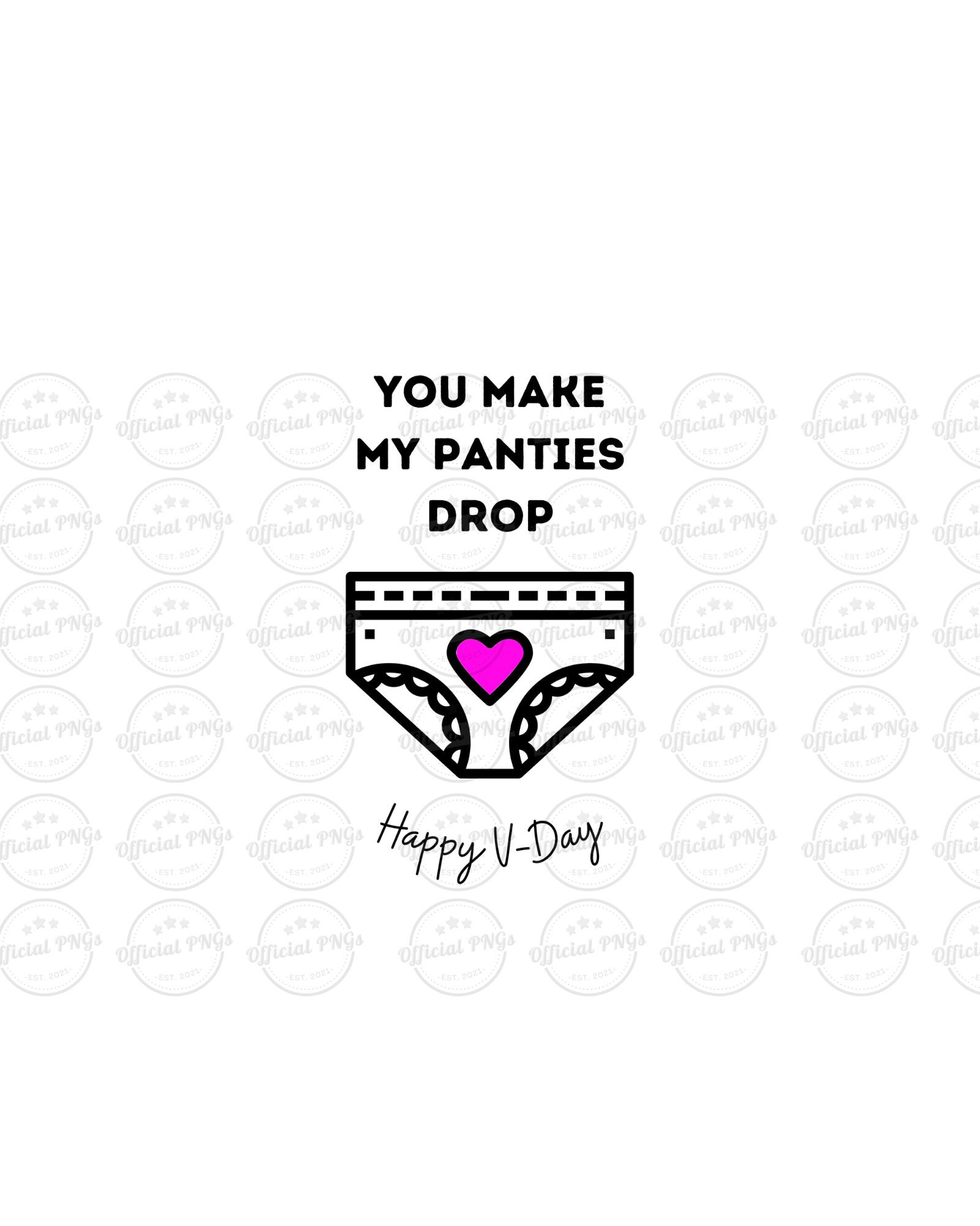 You Make My Panties Drop PNG Vday Panties Png (Instant Download) Etsy