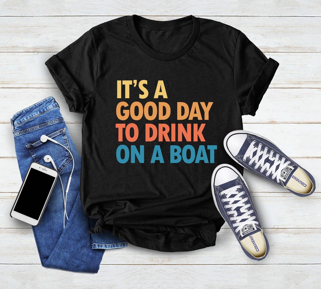 It's A Good Day to Drink on A Boat Shirt Summer Boat Trip - Etsy