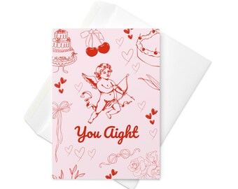 Funny Valentine’s Day Card - ‘You Aight’ Humor Card - Modern Cupid Card for Him, Her, or Friends - Cheeky Valentine Card with Twist