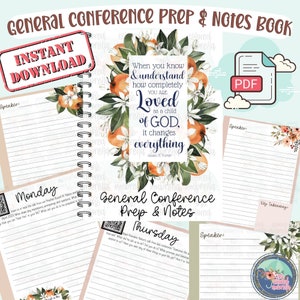 May include: A printable PDF download for a general conference prep and notes book. The cover features a floral design with oranges and a quote about being loved as a child of God. The interior pages have space for notes, key takeaways, and speaker information.