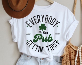 Everybody In The Pub Getting Tipsy Shirt, Funny St Pattys Day Shirt, Cute St Patrick's Day, St. Patrick's Day Gift, Irish shirt