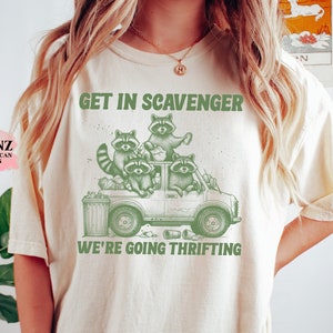 Get In Scavanger We Are Going Thrifting Retro Tshirt, Vintage Raccoon Shirt, Trash Panda Shirt, Funny Unisex Relaxed Adult Graphic Tee