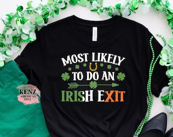 Most Likely To Do An Irish Exit Shirt, Irish Flag Shirt, Irish Tradition Gift, Irish Beer Lovers Shirt, St Patricks Day Shirt, Shamrock Gift