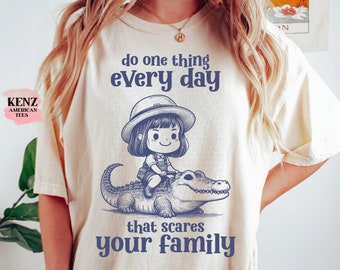 Do One Thing Every Day That Scares Your Family Retro T-Shirt, Vintage 90s Crocodile T-shirt, Funny 90s Shirt,Vintage Minimalistic Unisex Tee