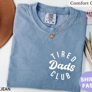Comfort Colors® Tired Dads Club Shirt, Dad Life Shirt, Father’s Day Shirt, Dad Appreciation Shirt, Funny Dad Shirt, Shirt for Tired Dads