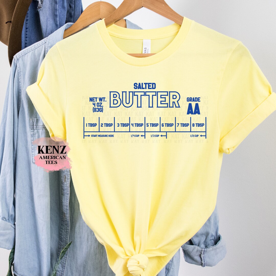Butter Shirt Funny Baking Shirt Salted Butter Tshirt Baker Gift 