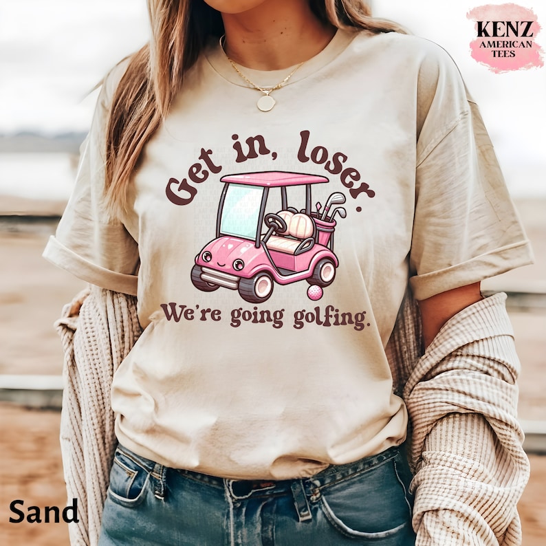 Get In Loser We're Going Golfing Ladies Golf Shirt Cute Golf Gift Golf Humor Tee Retro Golf Shirt, Funny Golf Lover T-shirt, Golf Shirt Men old school cult