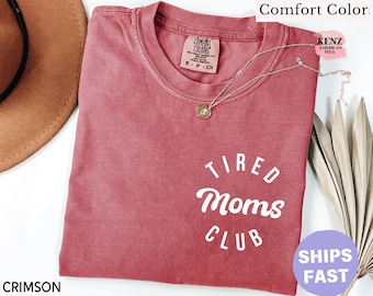 Comfort Colors® Tired Moms Club Shirt, Mom Life Shirt, Mother’s Day Shirt, Mom Appreciation Shirt, Funny Mom Shirt, Gift for Mom, HomeSchool