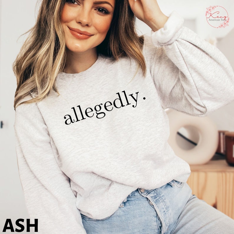 Allegedly Sweatshirt, Law Student Shirt, Law Student Gift, Lawyer Shirt, Lawyer Gift, Law School Graduate Gift, Gift for Lawyer Law School