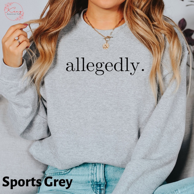 Allegedly Sweatshirt, Law Student Shirt, Law Student Gift, Lawyer Shirt, Lawyer Gift, Law School Graduate Gift, Gift for Lawyer Law School
