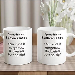 Spanglish 101 - Budweiser | coffee mugs | bilingual coffee cups, Spanish and English phrases on the same mug