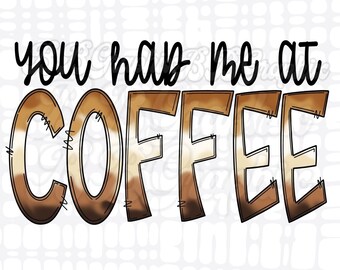 You had me at Coffee PNG, Boho Sublimation Design, Coffee Lover png, Iced Coffee png, Coffee Sublimation Design, Gradient Coffee png