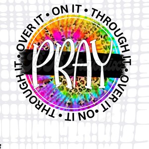 Pray On It Design, Christian Sublimation, Pray Over It PNG, Religious Digital Designs, Sublimation Designs, Christian Shirt PNG, Faith Shirt
