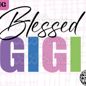 Blessed Gigi png, Colorful Gigi png, Gigi design, Blessed sublimation, Instant download, Mothers Day png, Religious png