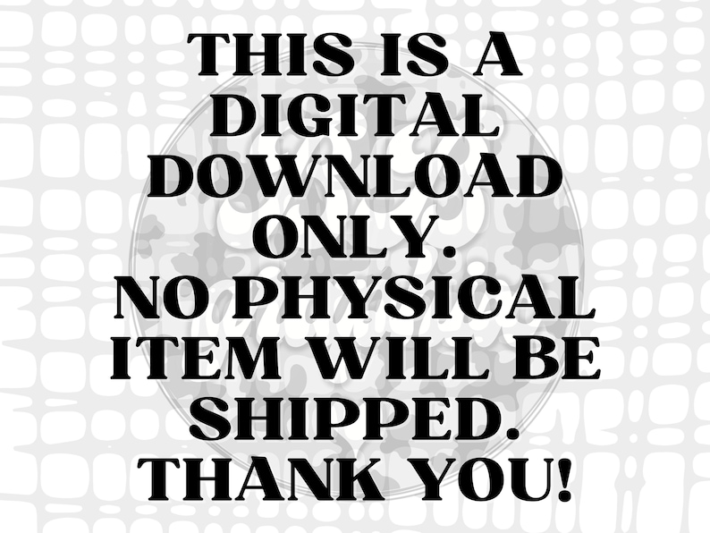 Pu&ograve; includere: Testo in bianco e nero su uno sfondo bianco con un motivo grigio. Il testo recita: "THIS IS A DIGITAL DOWNLOAD ONLY. NO PHYSICAL ITEM WILL BE SHIPPED. THANK YOU!"